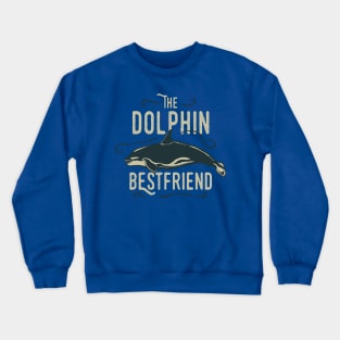 Our Best Friend the Dolphin Crewneck Sweatshirt